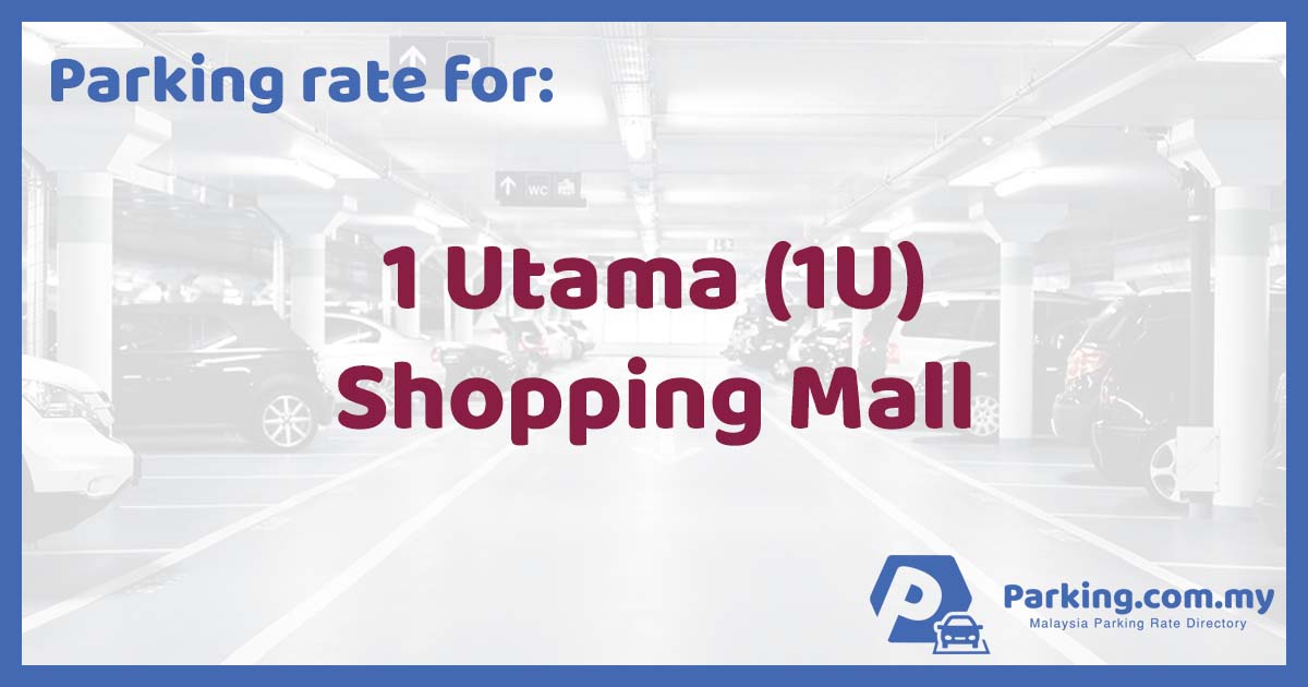 Parking Rate | 1 Utama (1U) Shopping Mall