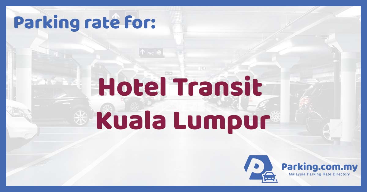 🚗 Parking Rate  Hotel Transit Kuala Lumpur