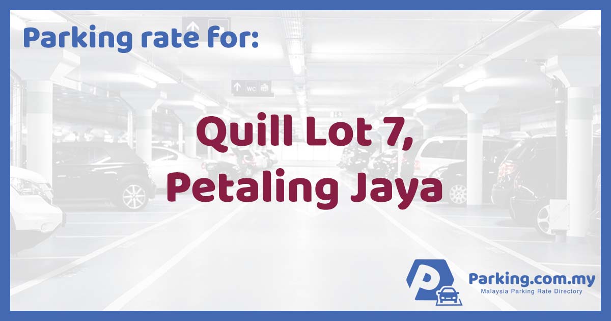 Parking Rate | Quill Lot 7, Petaling Jaya